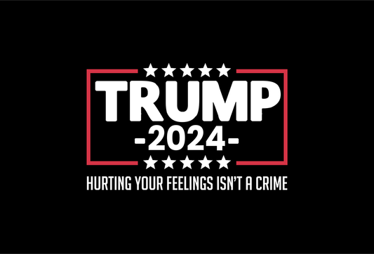 Trump 2024 - Hurting Your Feelings Isn't a Crime - Flag