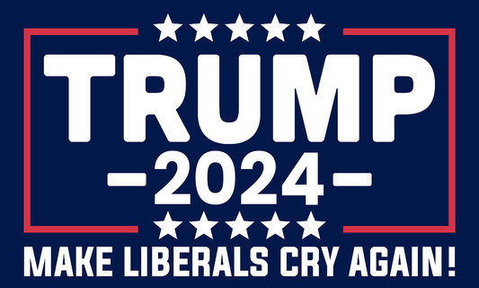 Trump 2024 - Make Liberals Cry Again! Blue - Yard Sign Double Sided